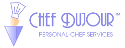 Chef Dujour: Personal Chefs in Phoenix and Orange County, California